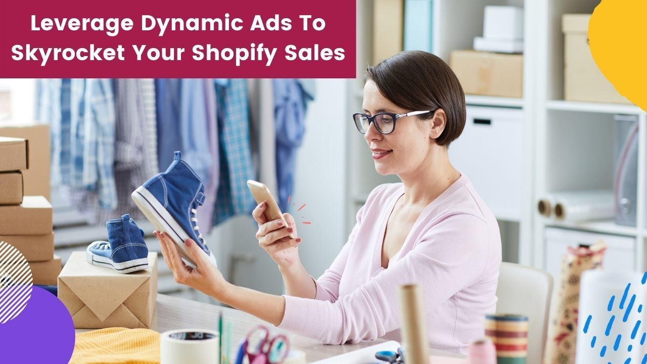 Leverage Facebook Dynamic Ads To Grow Shopify Sales